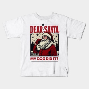 Dear Santa…My Dog Did It: Vintage Santa Art Desig Kids T-Shirt